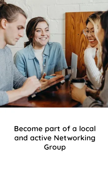 Become part of a local and active Networking Group